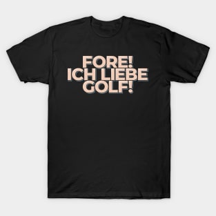 Fore Ich Liebe Golf T-Shirt